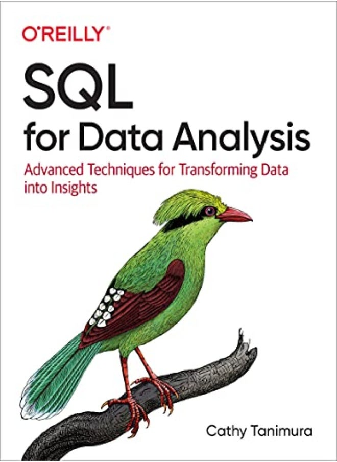 SQL for Data Analysis: Advanced Techniques for Transforming Data into Insights 