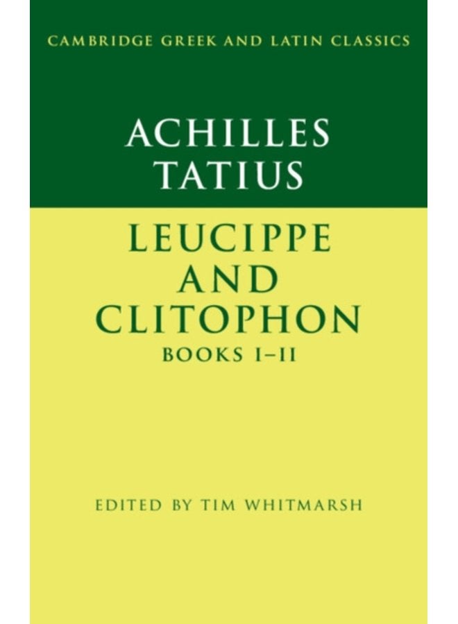 Achilles Tatius Leucippe and Clitophon Books I II - Paperback