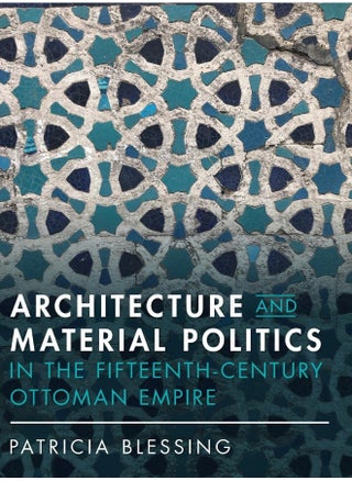 Architecture and Material Politics in the Fifteenth-century Ottoman Empire - pzsku/ZD13C3EAF53ECE1106817Z/45/1746182913/cffc2b87-5595-49a1-b396-91f4816174f3