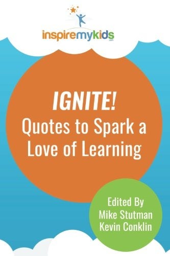 Ignite! Quotes to Spark a Love of Learning