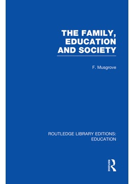 Family, Education and Society (RLE Edu L Sociology of Education) 