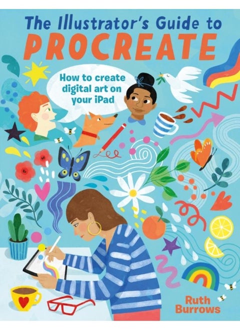 The Illustrator's Guide To Procreate : How to make digital art on your iPad