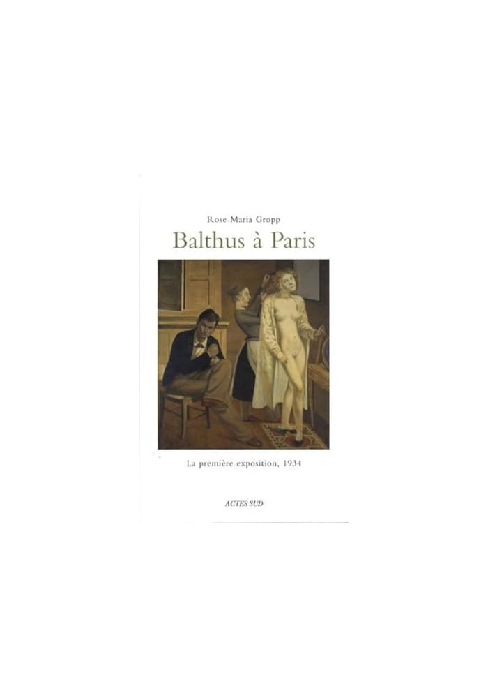 Balthus a paris: LA PREMIERE EXPOSITION, 1934