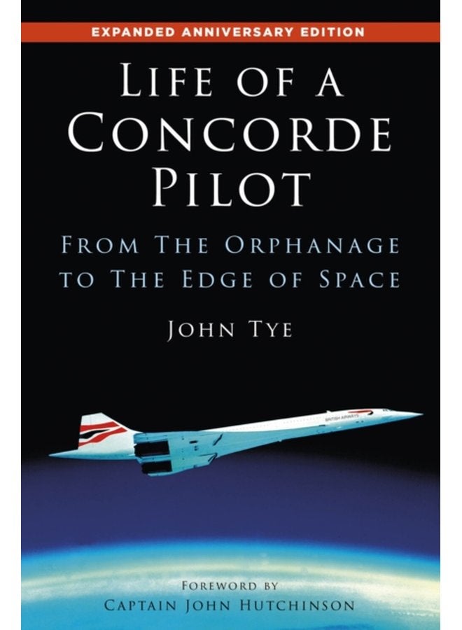 Life of a Concorde Pilot From The Orphanage to The Edge of Space - Paperback