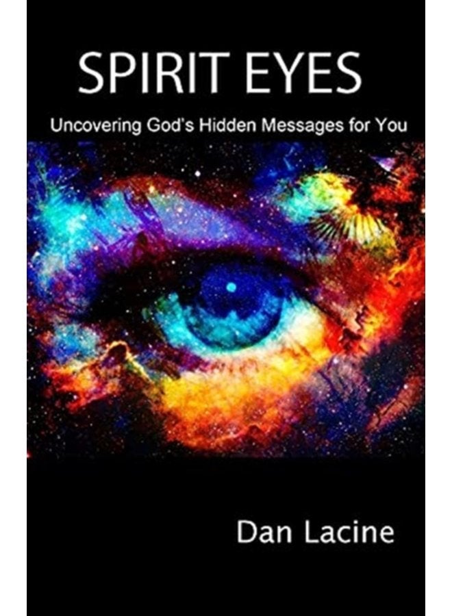 Spirit Eyes Uncovering God s Hidden Messages for You - Paperback