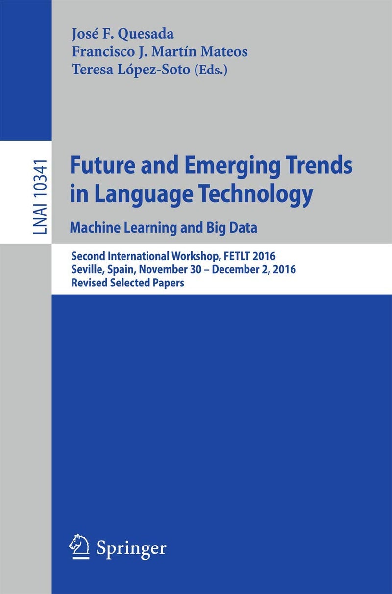 Future and Emerging Trends in Language Technology. Machine Learning and Big Data: Second International Workshop, FETLT 2016, Seville, Spain, November 30 -December 2, 2016, Revised Selected Papers 