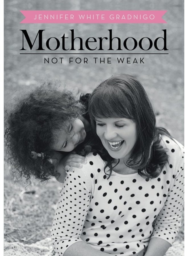 Motherhood: Not for the Weak