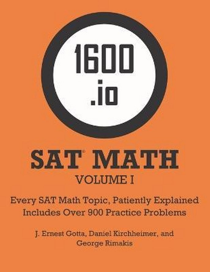 1600.io SAT Math Orange Book Volume I: Every SAT Math Topic, Patiently Explained