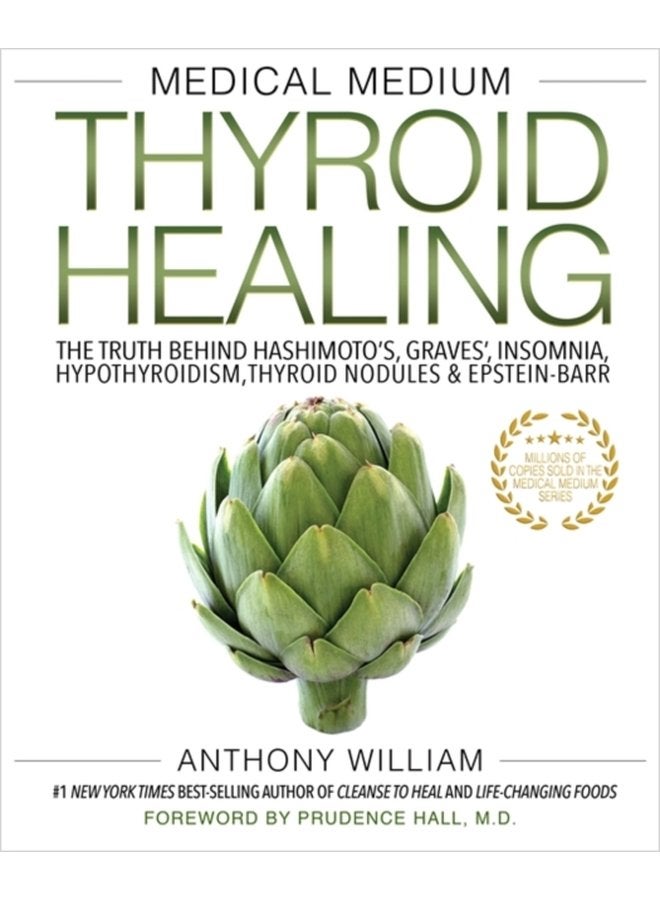 Medical Medium Thyroid Healing The Truth behind Hashimoto s Graves Insomnia Hypothyroidism Thyroid Nodules Epstein Barr - Paperback