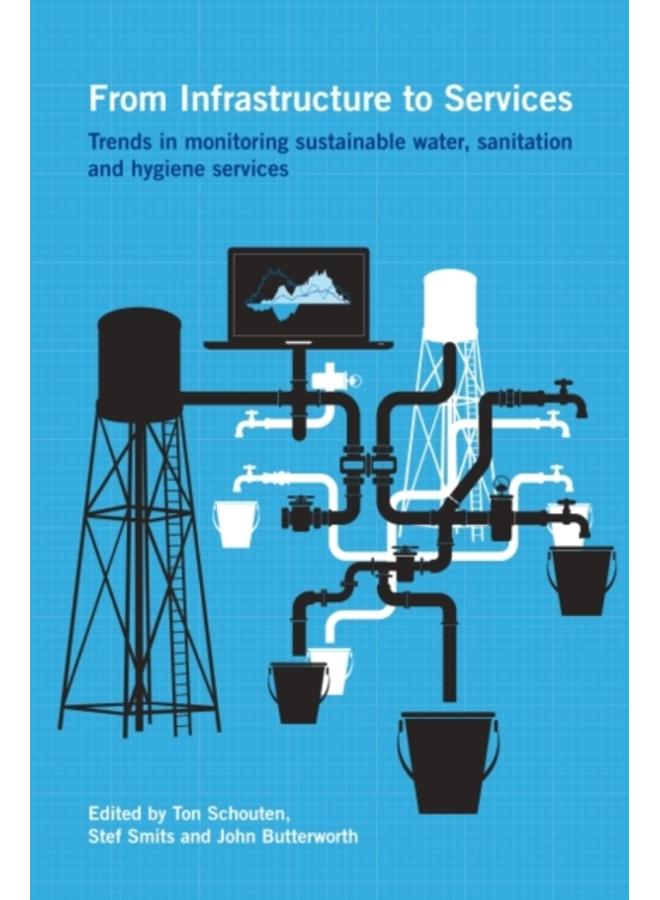From Infrastructure to Services : Trends in monitoring sustainable water, sanitation and hygiene services 