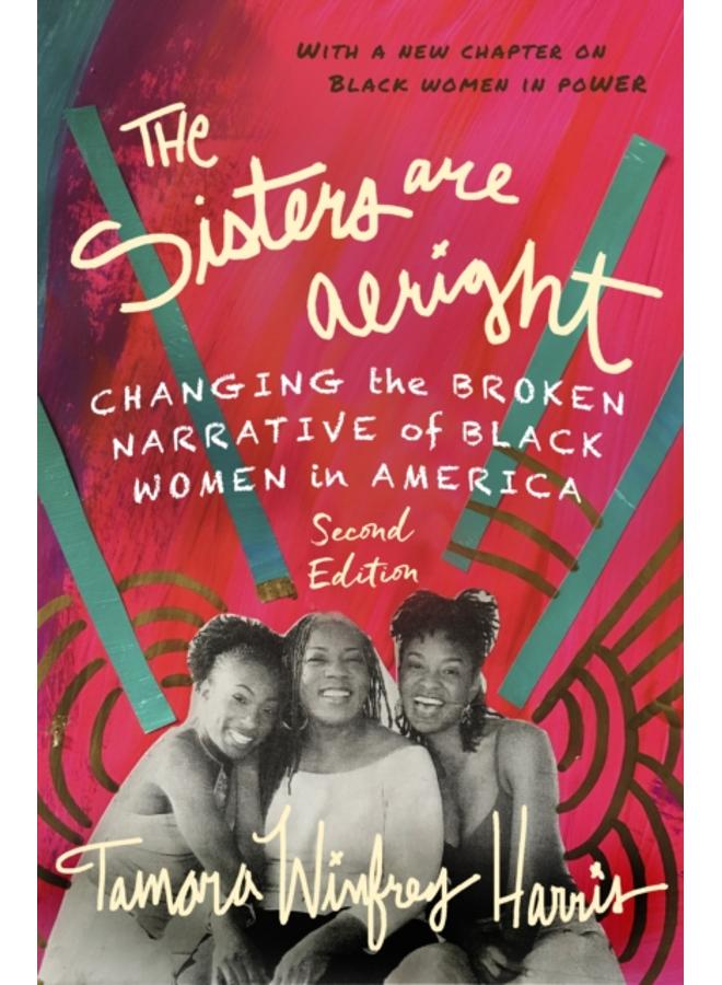 The Sisters Are Alright, Second Edition : Changing the Broken Narrative of Black Women in America