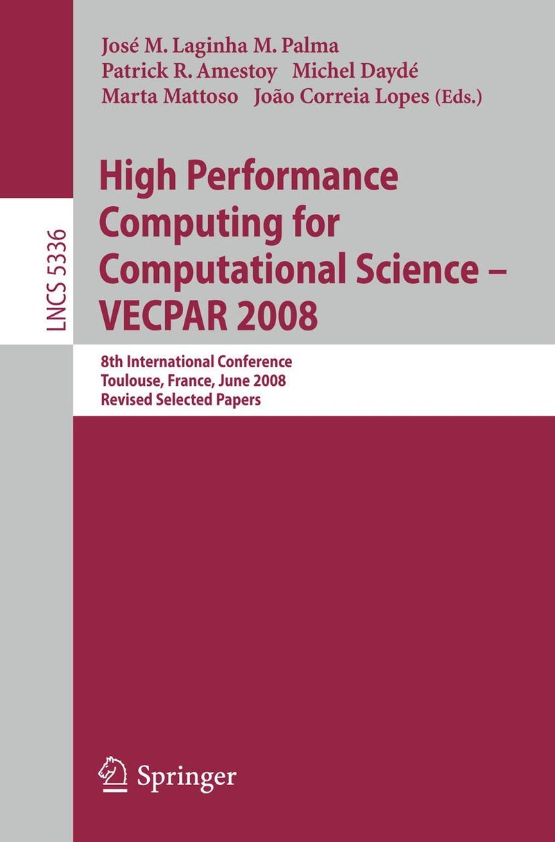 High Performance Computing for Computational Science - VECPAR 2008: 8th International Conference, Toulouse, France, June 24-27, 2008. Revised Selected Papers