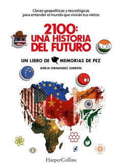2100: Una Historia del Futuro (2100: A Story of th: Claves Geopolíticas Y Tecnológicas Para Entender E 