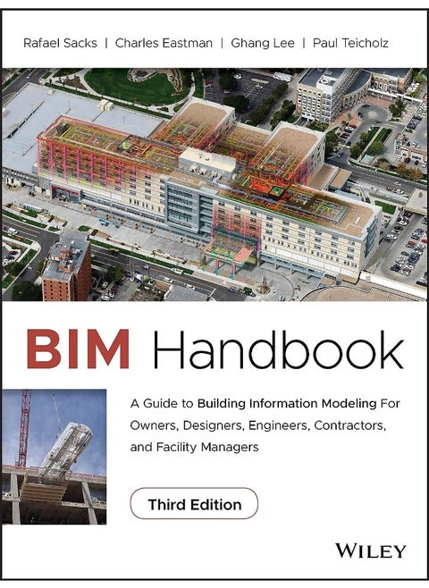 BIM Handbook: A Guide to Building Information Modeling for Owners, Designers, Engineers, Contractors, and Facility Managers