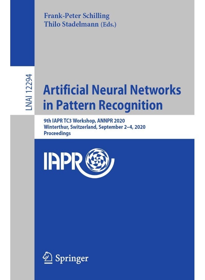 Artificial Neural Networks in Pattern Recognition: 9th IAPR TC3 Workshop, ANNPR 2020, Winterthur, Switzerland, September 2-4, 2020, Proceedings