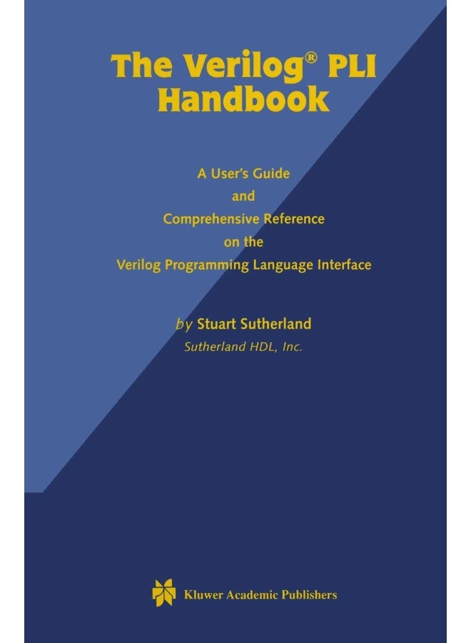 The Verilog PLI Handbook: A User's Guide and Comprehensive Reference on the Verilog Programming Language Interface