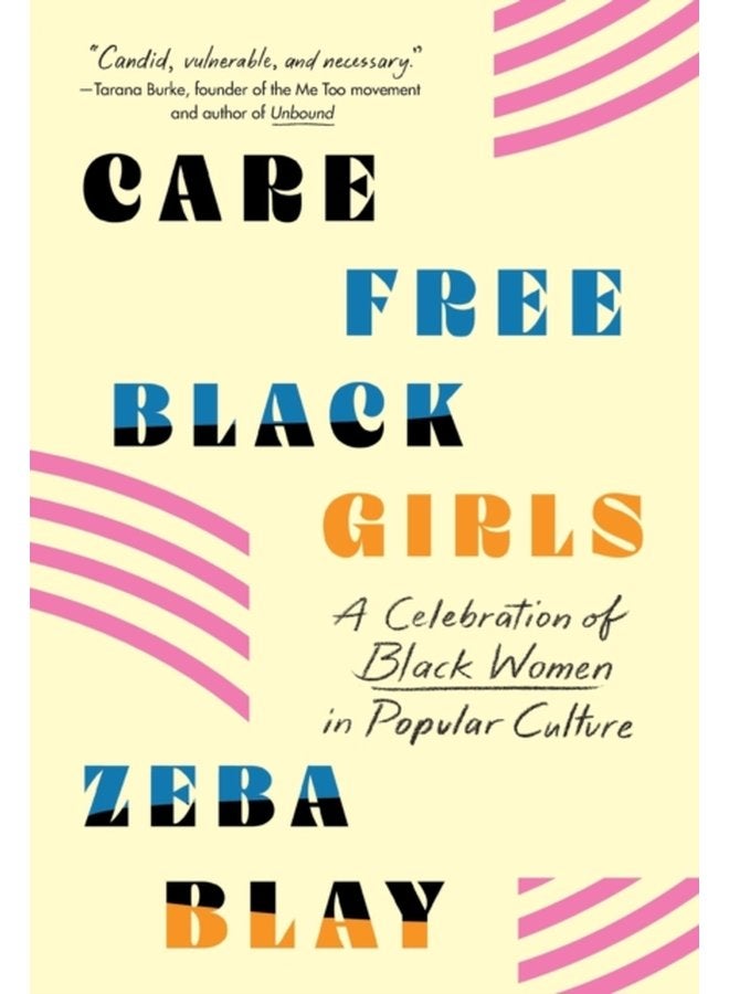 Carefree Black Girls A Celebration of Black Women in Popular Culture - Paperback