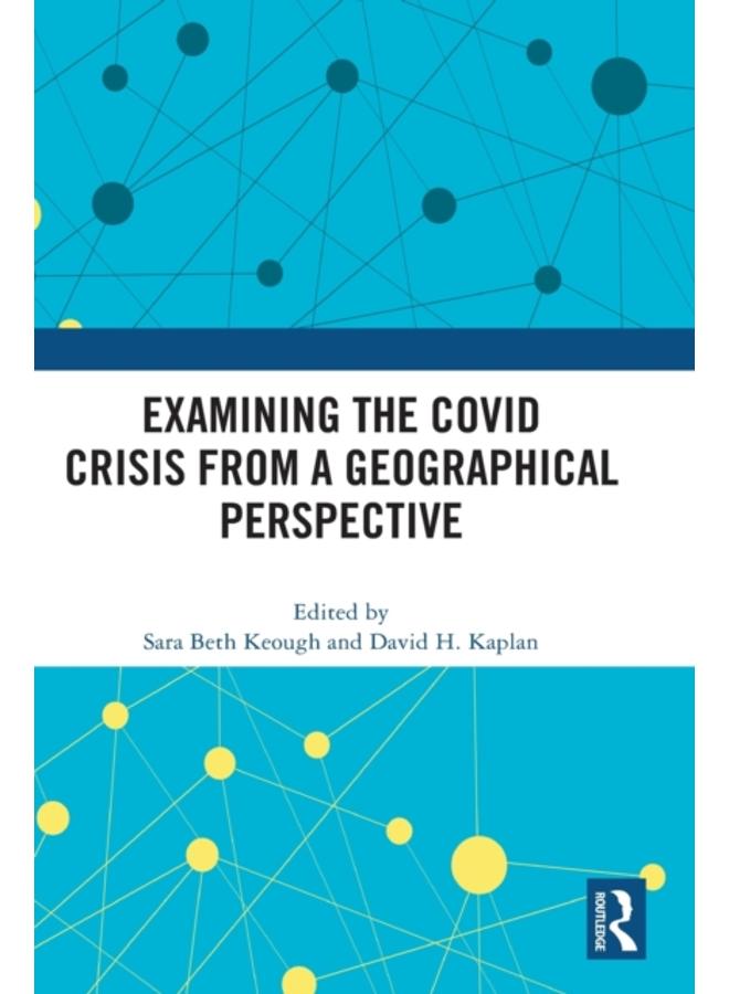 Examining the COVID Crisis from a Geographical Perspective 