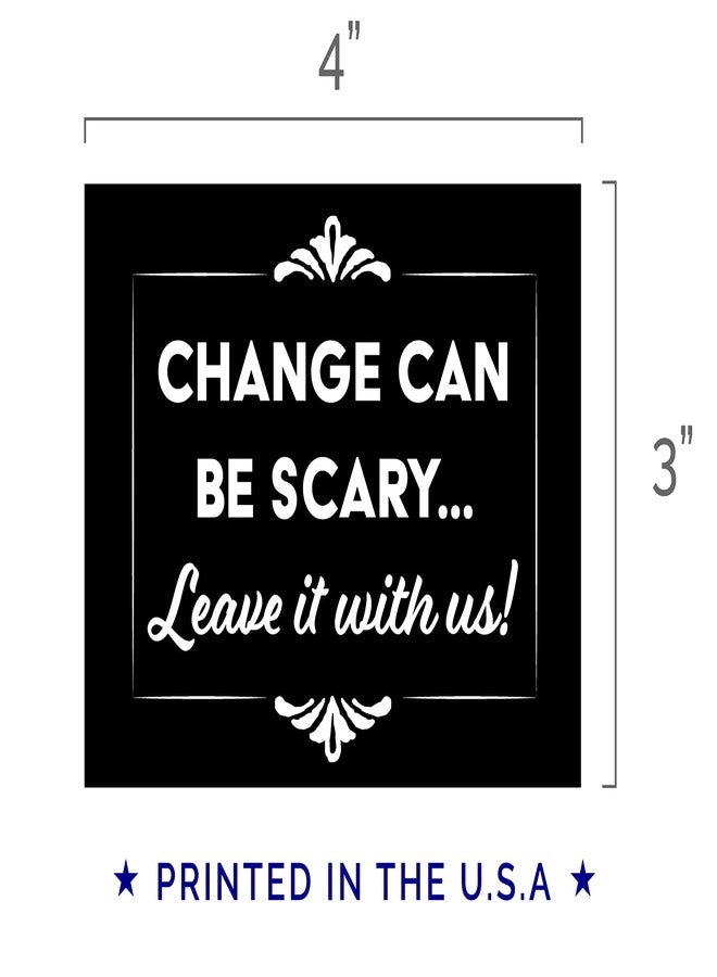 Artisan Owl Change Can Be Scary... Leave It with Us - 3x4 All Weather Vinyl Decal Sticker- Support Local Business Tip Your Waiter Waitresses Tip Cash Tipping Jar - Image 3