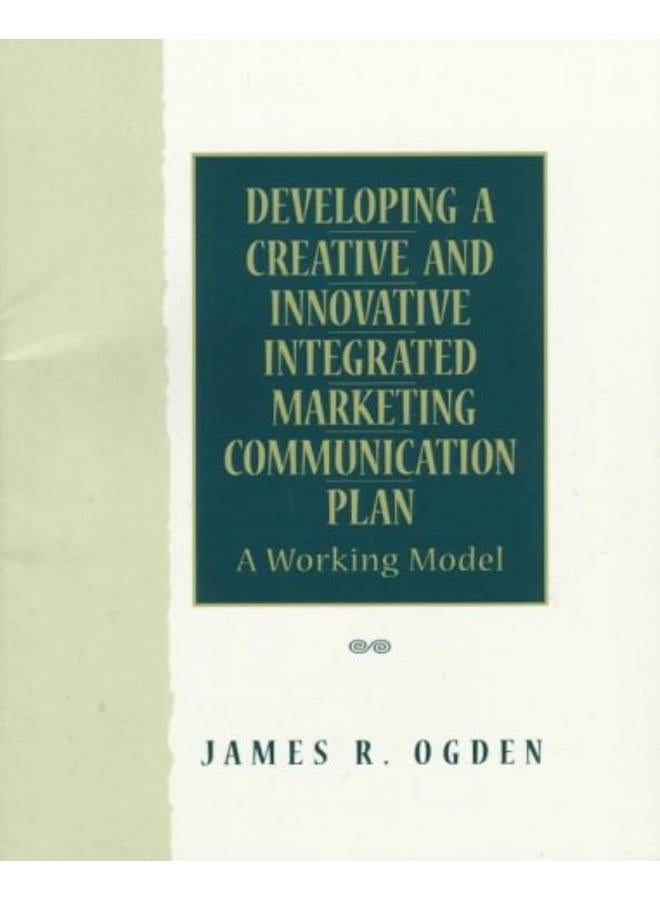 Developing a Creative and Innovative Integrated Marketing Communication Plan 