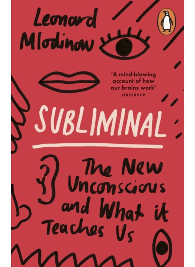 Subliminal : The New Unconscious and What it Teaches Us 