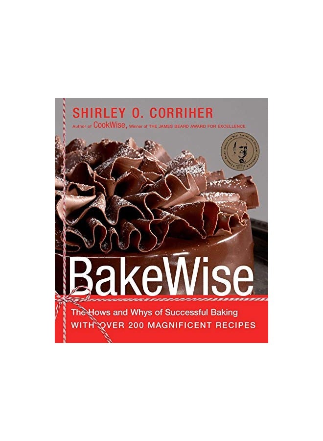 Bakewise The Hows And Whys Of Successful Baking With Over 200 Magnificent Recipes