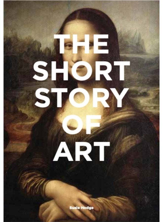 The Short Story of Art A Pocket Guide to Key Movements Works Themes Techniques - Paperback