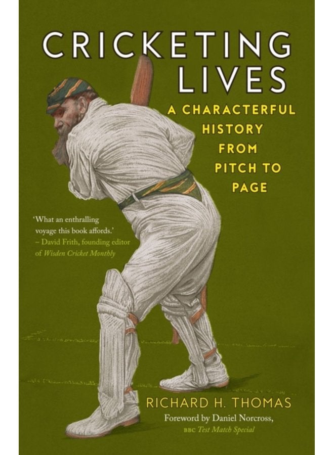 Cricketing Lives A Characterful History from Pitch to Page - Paperback