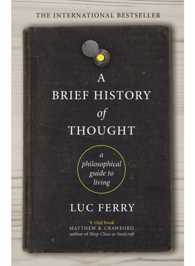 A Brief History of Thought : A Philosophical Guide to Living 