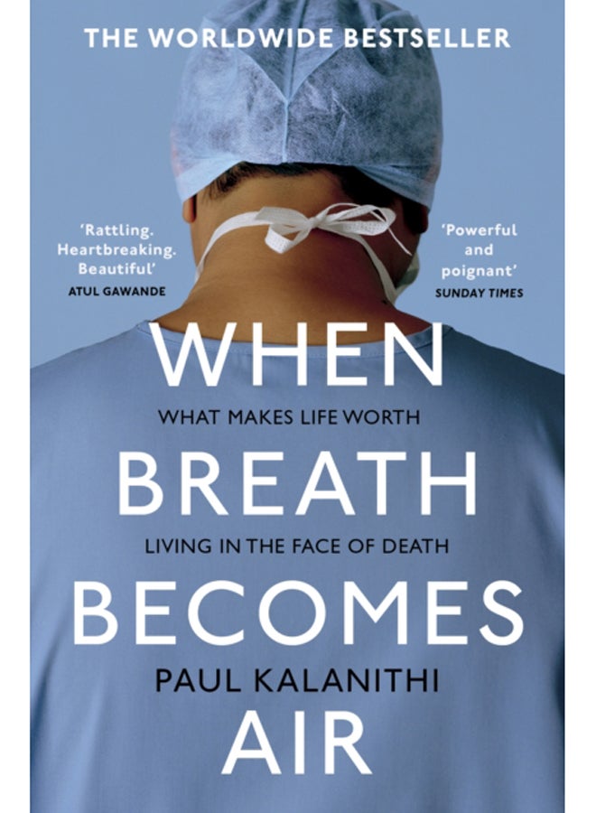 When Breath Becomes Air : The ultimate moving life-and-death story