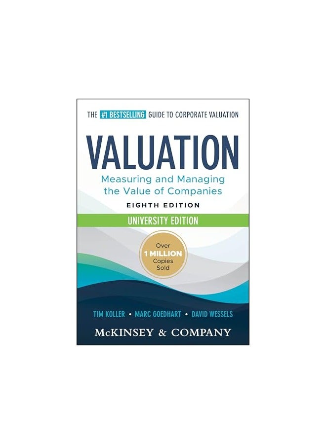Valuation Measuring And Managing The Value Of Companies University Edition