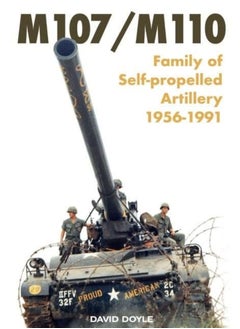 ﻿M107/M110: ﻿Family of Self-Propelled Artillery 1956 -1991 