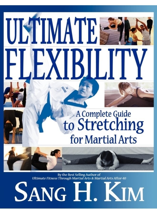 Ultimate Flexibility A Complete Guide to Stretching for Martial Arts - Paperback