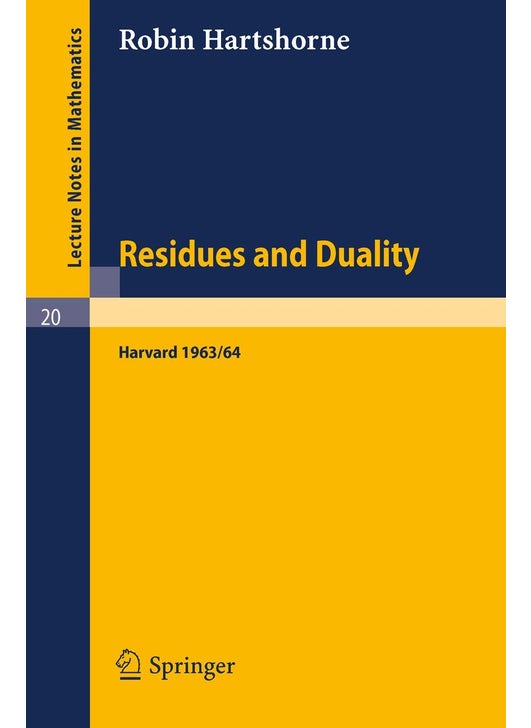 Residues and Duality: Lecture Notes of a Seminar on the Work of A. Grothendieck, Given at Harvard 1963 /64