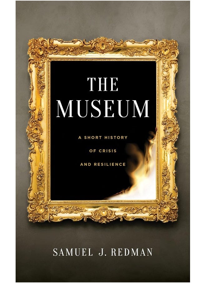 The Museum: A Short History of Crisis and Resilience 