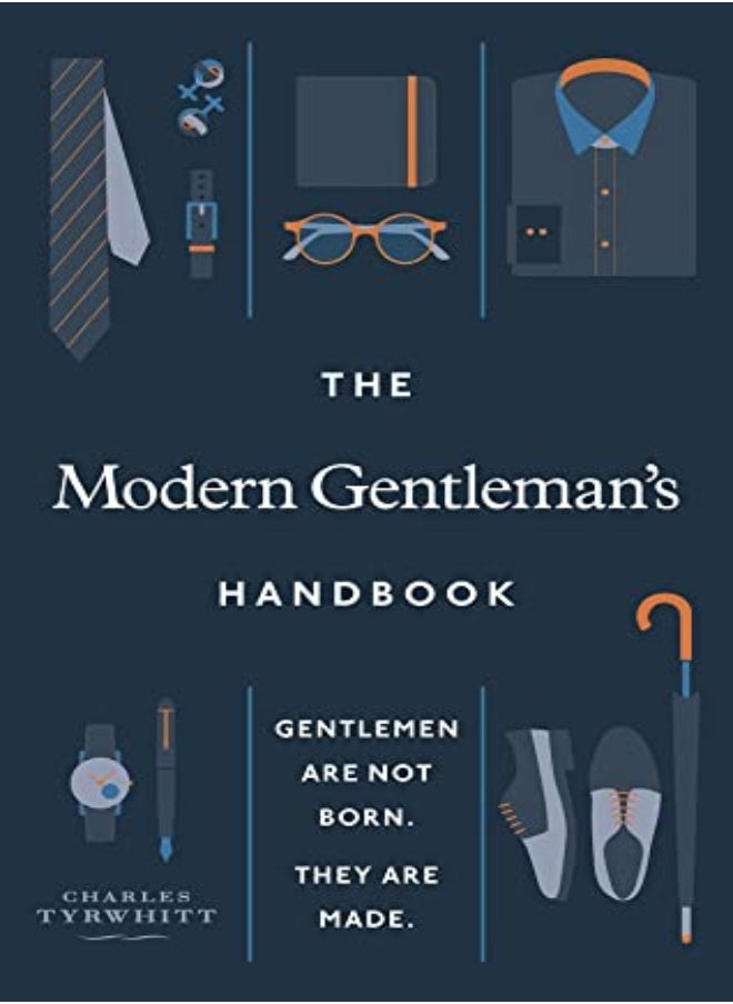 The Modern Gentleman S Handbook Gentlemen Are Not Born They Are Made by Charles Tyrwhitt Hardcover 