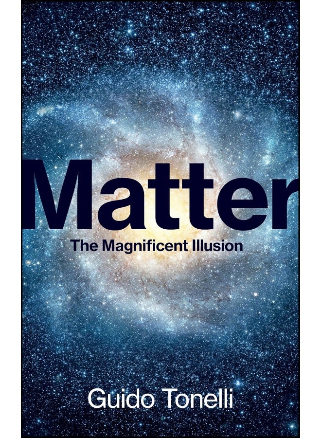 Matter: The Magnificent Illusion