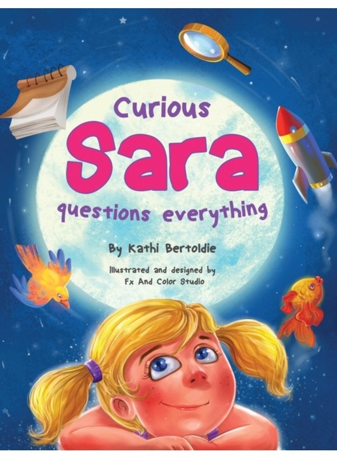 Curious Sara questions everything A Sweet Silly Sibling Story 1 - Hardback