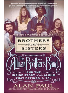 Brothers and Sisters: The Allman Brothers Band and the Inside Story of the Album That Defined the '70s