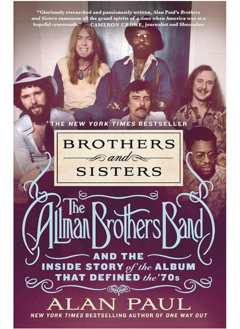 Brothers and Sisters: The Allman Brothers Band and the Inside Story of the Album That Defined the '70s
