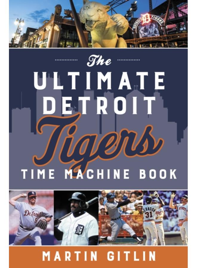 The Ultimate Detroit Tigers Time Machine Book 