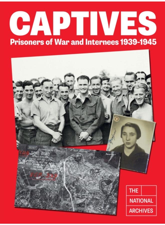 Captives : Prisoners of War and Internees 1939-1945 