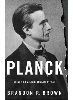 Planck: Driven by Vision, Broken by War