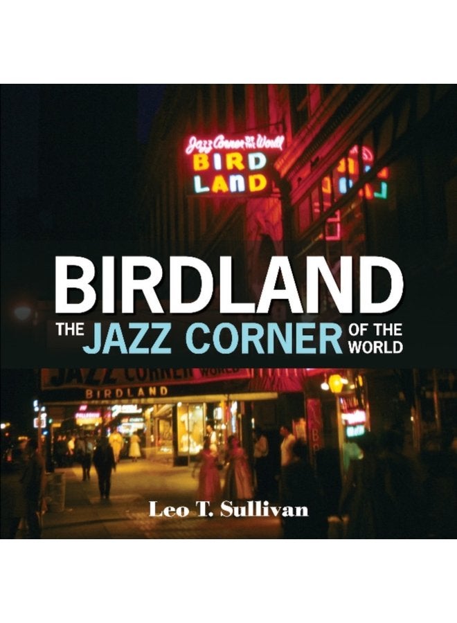 Birdland the Jazz Corner of the World An Illustrated Tribute 1949 1965 - Hardback