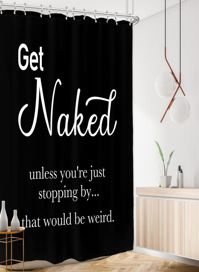 AMBZEK Black Get Naked Shower Curtain for Men 72Wx72L Inch White Black Bathroom Accessories Inspirational Funny Quotes Shower Curtain Set Cool Artwork Cloth Fabric Bathroom Decor 12 Plastic Hooks - Image 2