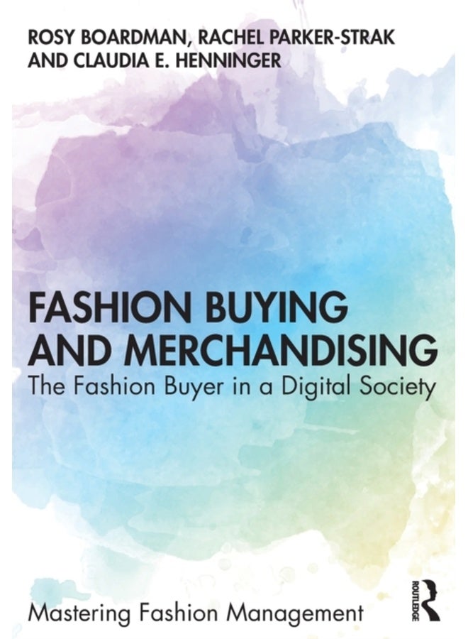 FASHION BUYING AND MERCHANDISING : THE FASHION BUYER IN A DIGITAL SOCIETY (Mastering Fashion Management) 