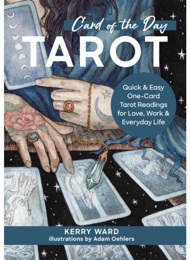 Card of the Day Tarot : Quick and Easy One-Card Tarot Readings For Love, Work, and Everyday Life 