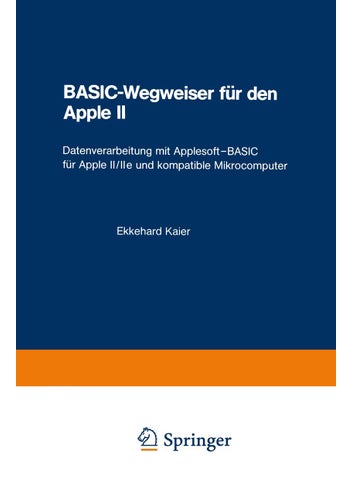 BASIC-Wegweiser für den Apple II: Datenverarbeitung mit Applesoft-BASIC für Apple II/IIe und kompatible Mikrocomputer - pzsku/ZD1C353EC371B78B11A99Z/45/1749041561/2403eadf-118f-4c54-85a4-19e7b9f12d3a
