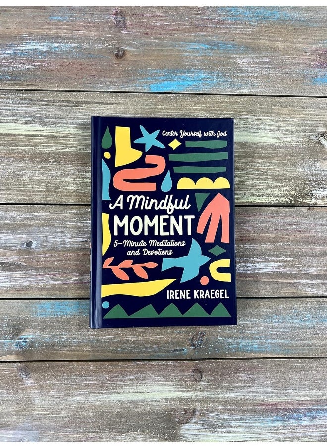 A Mindful Moment: 5-Minute Meditations and Devotions