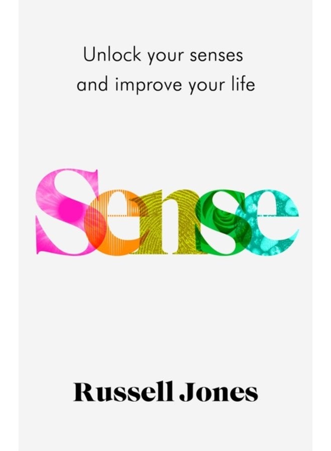 Sense The book that uses sensory science to make you happier - Hardback